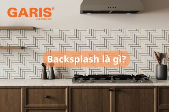 Backsplash là gì? Tổng quan công dụng, vật liệu và cách chọn