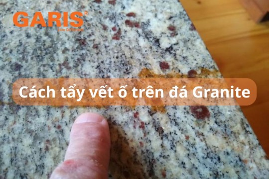 Cách tẩy vết ố trên đá Granite hiệu quả theo từng loại vết bẩn